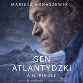 Audiobook Gen atlantydzki  - autor A.G. Riddle   - czyta Mariusz Bonaszewski
