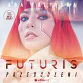 Audiobook Futuris. Przebudzeni  - autor Ada Tulińska   - czyta Maria Wrzesień