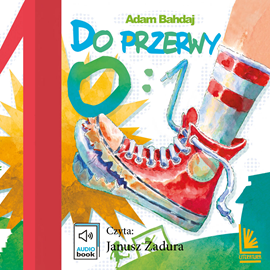 Audiobook Do przerwy 0-1  - autor Adam Bahdaj   - czyta Janusz Zadura