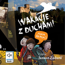 Audiobook Wakacje z duchami  - autor Adam Bahdaj   - czyta Janusz Zadura