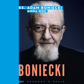 Audiobook Boniecki. Rozmowy o życiu  - autor Adam Boniecki;Anna Goc   - czyta zespół aktorów