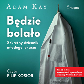Audiobook Będzie bolało  - autor Adam Kay   - czyta Filip Kosior