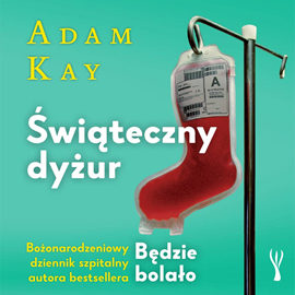 Audiobook Świąteczny dyżur  - autor Adam Kay   - czyta Filip Kosior