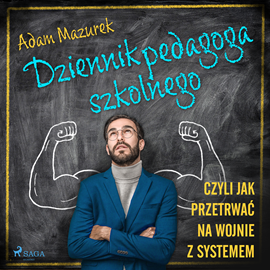 Audiobook Dziennik pedagoga szkolnego. Czyli jak przetrwać na wojnie z systemem  - autor Adam Mazurek   - czyta Łukasz Chmielowski