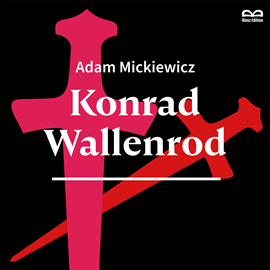 Audiobook Konrad Wallenrod  - autor Adam Mickiewicz   - czyta Zespół lektorów