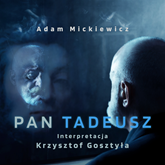 Audiobook Pan Tadeusz  - autor Adam Mickiewicz   - czyta Krzysztof Gosztyła