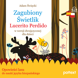 Audiobook Zagubiony Świetlik. Lucerito Perdido w wersji dwujęzycznej dla dzieci  - autor Adam Święcki   - czyta zespół aktorów