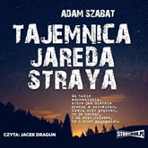 Audiobook Tajemnica Jareda Straya  - autor Adam Szabat   - czyta Jacek Dragun