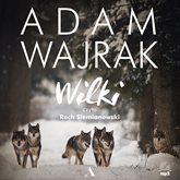 Audiobook Wilki  - autor Adam Wajrak   - czyta zespół aktorów