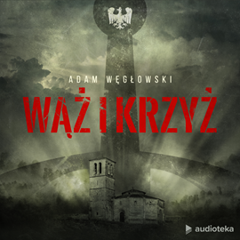 Audiobook Wąż i krzyż  - autor Adam Węgłowski   - czyta Piotr Makarski