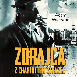 Audiobook Zdrajca z Charlotten Strasse  - autor Adam Wierszuń   - czyta Artur Ziajkiewicz