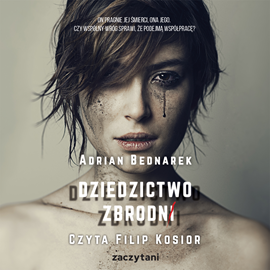 Audiobook Dziedzictwo zbrodni  - autor Adrian Bednarek   - czyta Filip Kosior