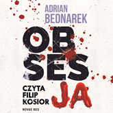 Audiobook Obsesja  - autor Adrian Bednarek   - czyta Filip Kosior