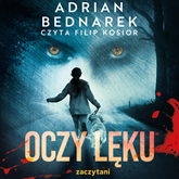 Audiobook Oczy Lęku  - autor Adrian Bednarek   - czyta Filip Kosior