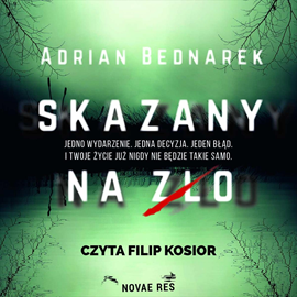 Audiobook Skazany na zło  - autor Adrian Bednarek   - czyta Filip Kosior