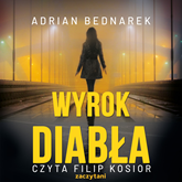 Audiobook Wyrok diabła  - autor Adrian Bednarek   - czyta Filip Kosior