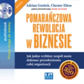 Audiobook Pomarańczowa rewolucja w biznesie  - autor Adrian Gostick;Chester Elton   - czyta Robert Michalak