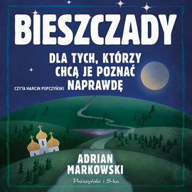 Audiobook Bieszczady  - autor Adrian Markowski   - czyta Marcin Popczyński