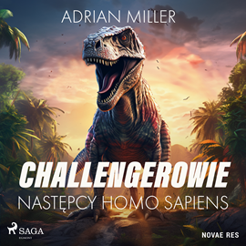 Audiobook Challengerowie. Następcy homo sapiens  - autor Adrian Miller   - czyta Katarzyna Nowak