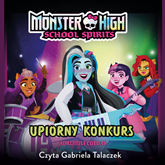 Audiobook Monster High. School Spirits. Upiorny konkurs  - autor Adrianna Cuevas   - czyta Gabriela Talaczek