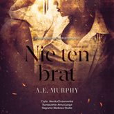 Audiobook Nie ten brat  - autor A.E. Murphy   - czyta Monika Chrzanowska