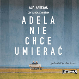 Audiobook Adela nie chce umierać  - autor Aga Antczak   - czyta Donata Cieślik