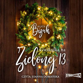 Audiobook Gwiazdka na Zielonej 13  - autor Agata Bizuk   - czyta Joanna Domańska
