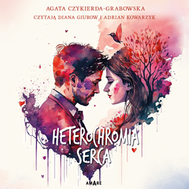 Audiobook Heterochromia serca  - autor Agata Czykierda-Grabowska   - czyta zespół aktorów