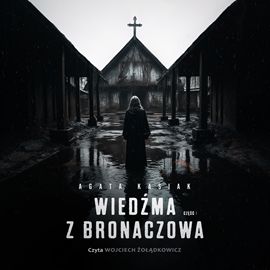 Audiobook Wiedźma z Bronaczowa. Część I  - autor Agata Kasiak   - czyta Wojciech Żołądkowicz