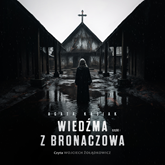 Audiobook Wiedźma z Bronaczowa. Część I  - autor Agata Kasiak   - czyta Wojciech Żołądkowicz
