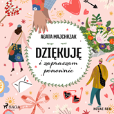 Audiobook Dziękuję i zapraszam ponownie  - autor Agata Majchrzak   - czyta Malwina Kucharska