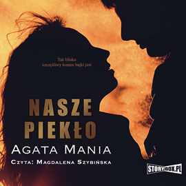 Audiobook Nasze piekło  - autor Agata Mania   - czyta Magdalena Szybińska