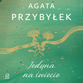 Audiobook Jedyna na świecie  - autor Agata Przybyłek   - czyta Aleksandra Justa