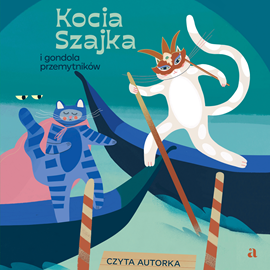 Audiobook Kocia Szajka i gondola przemytników  - autor Agata Romaniuk   - czyta Agata Romaniuk