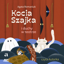 Audiobook Kocia Szajka i duchy w teatrze  - autor Agata Romaniuk   - czyta Agata Romaniuk
