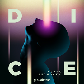 Audiobook Dice  - autor Agata Suchocka   - czyta Filip Kosior