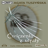 Audiobook Ćwiczenia z utraty  - autor Agata Tuszyńska   - czyta Elżbieta Kijowska