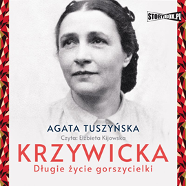 Audiobook Krzywicka. Długie życie gorszycielki  - autor Agata Tuszyńska   - czyta Elżbieta Kijowska