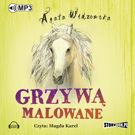 Audiobook Grzywą malowane  - autor Agata Widzowska   - czyta Magda Karel