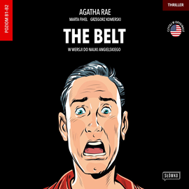 Audiobook The Belt w wersji do nauki angielskiego  - autor Agatha Rae;Marta Fihel;Grzegorz Komerski   - czyta Josh Skjold