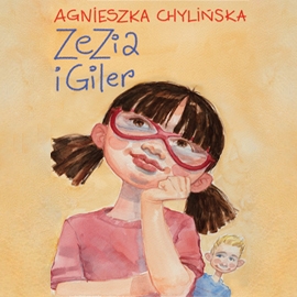 Audiobook Zezia i Giler  - autor Agnieszka Chylińska   - czyta Agnieszka Chylińska