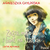 Audiobook Zezia, miłość i bunt na statku  - autor Agnieszka Chylińska   - czyta Agnieszka Chylińska