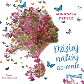 Audiobook Dzisiaj należy do mnie  - autor Agnieszka Dydycz   - czyta Ewa Mateuszuk