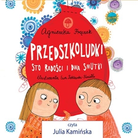 Audiobook Przedszkoludki. Sto radości i dwa smutki  - autor Agnieszka Frączek   - czyta Julia Kamińska