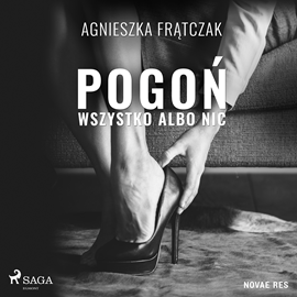 Audiobook Pogoń. Wszystko albo nic  - autor Agnieszka Frątczak   - czyta Katarzyna Nowak