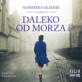 Audiobook Daleko od morza  - autor Agnieszka Gładzik   - czyta Lena Schimscheiner