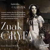 Audiobook Znak Gryfa  - autor Agnieszka Gładzik   - czyta Donata Cieślik