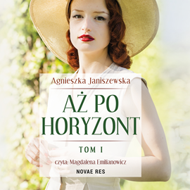 Audiobook Aż po horyzont. Tom I  - autor Agnieszka Janiszewska   - czyta Magdalena Emilianowicz