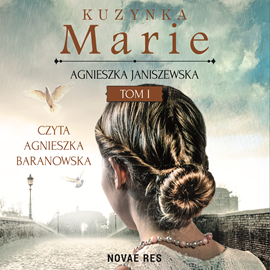 Audiobook Kuzynka Marie. Tom I  - autor Agnieszka Janiszewska   - czyta Agnieszka Baranowska