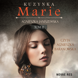 Audiobook Kuzynka Marie. Tom II  - autor Agnieszka Janiszewska   - czyta Agnieszka Baranowska